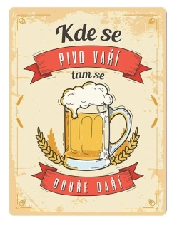 Plechová cedule Kde se pivo vaří, tam se dobře daří